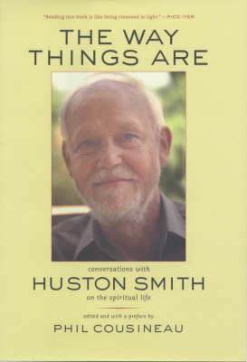 The Way Things are: Conversations with Huston Smith on the Spiritual Life (Hardback)