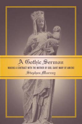 A Gothic Sermon: Making a Contract with the Mother of God, Saint Mary of Amiens (Hardback)