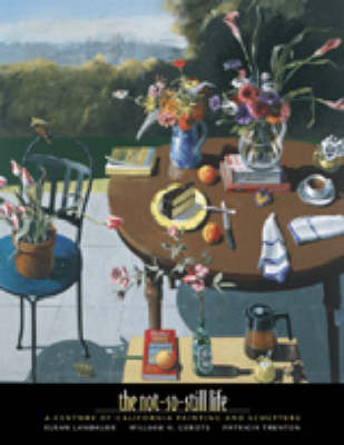 The Not-So-Still Life: A Century of California Painting and Sculpture (Paperback)