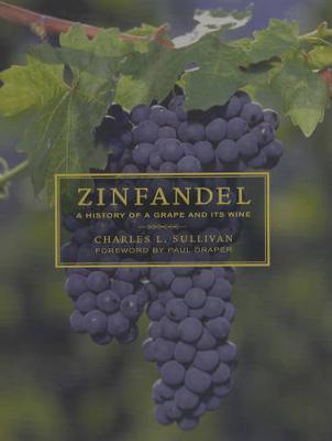 Zinfandel: A History of a Grape and Its Wine - California Studies in Food and Culture 10 (Hardback)