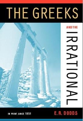 University of California Press The Greeks And The Irrational