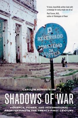 Cover Shadows of War: Violence, Power, and International Profiteering in the Twenty-First Century - California Series in Public Anthropology 10