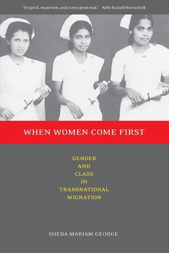 When Women Come First: Gender and Class in Transnational Migration (Paperback)