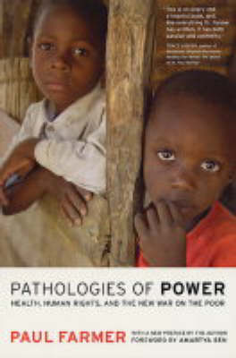 Pathologies of Power: Health, Human Rights, and the New War on the Poor - California Series in Public Anthropology 4 (Paperback)