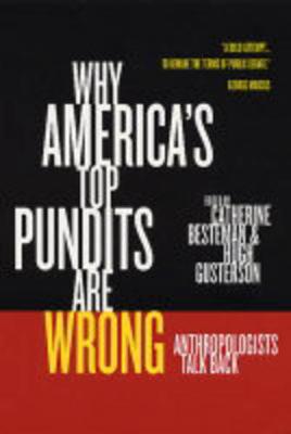 Why America's Top Pundits Are Wrong: Anthropologists Talk Back - California Series in Public Anthropology 13 (Paperback)