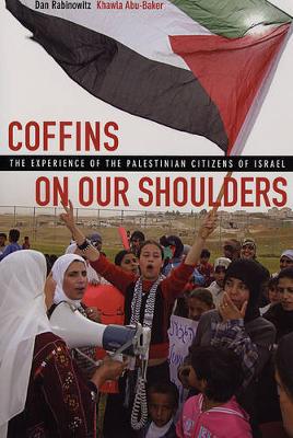 Coffins on Our Shoulders: The Experience of the Palestinian Citizens of Israel (Paperback)