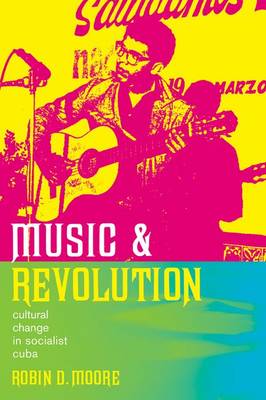 Music and Revolution: Cultural Change in Socialist Cuba - Music of the African Diaspora No. 9 (Hardback)