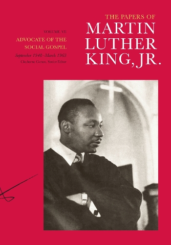 The Papers of Martin Luther King, Jr., Volume VI: Advocate of the Social Gospel, September 1948-March 1963 - Martin Luther King Papers 6 (Hardback)