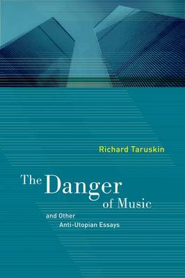 The Danger of Music and Other Anti-Utopian Essays (Hardback)