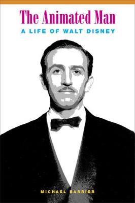 The Animated Man: A Life of Walt Disney (Paperback)