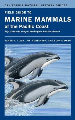 Field Guide to Marine Mammals of the Pacific Coast - California Natural History Guides 100 (Paperback)
