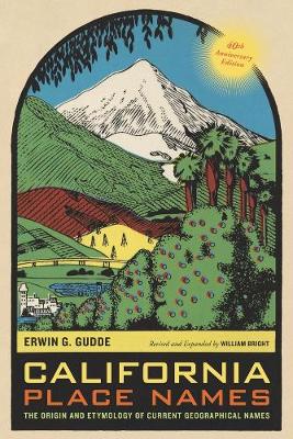 California Place Names: The Origin and Etymology of Current Geographical Names, 40th Anniversary Edition (Paperback)