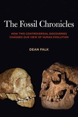 The Fossil Chronicles: How Two Controversial Discoveries Changed Our View of Human Evolution (Hardback)