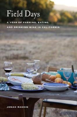 Field Days: A Year of Farming, Eating, and Drinking Wine in California (Paperback)