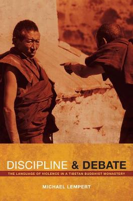 Discipline and Debate: The Language of Violence in a Tibetan Buddhist Monastery (Paperback)