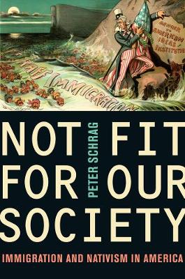 Not Fit for Our Society: Immigration and Nativism in America (Paperback)