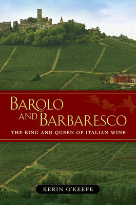 Barolo and Barbaresco: The King and Queen of Italian Wine (Hardback)