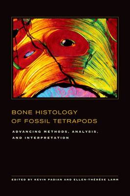 Bone Histology of Fossil Tetrapods: Advancing Methods, Analysis, and Interpretation (Hardback)