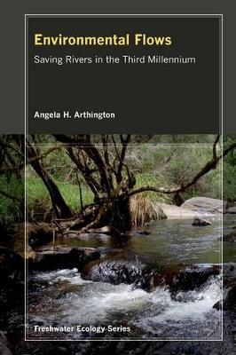 Environmental Flows: Saving Rivers in the Third Millennium - Freshwater Ecology Series 4 (Hardback)