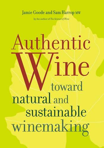 Authentic Wine: Toward Natural and Sustainable Winemaking (Paperback)