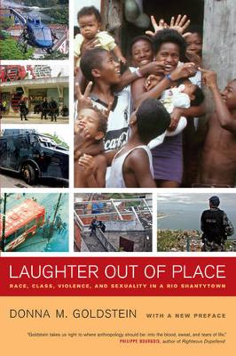 Laughter Out of Place: Race, Class, Violence, and Sexuality in a Rio Shantytown - California Series in Public Anthropology (Paperback)