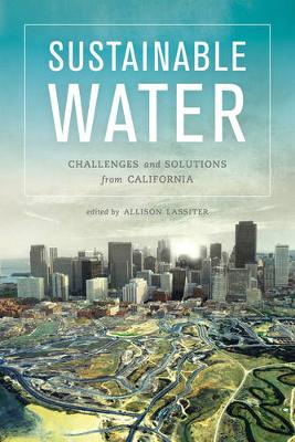 Sustainable Water: Challenges and Solutions from California (Paperback)