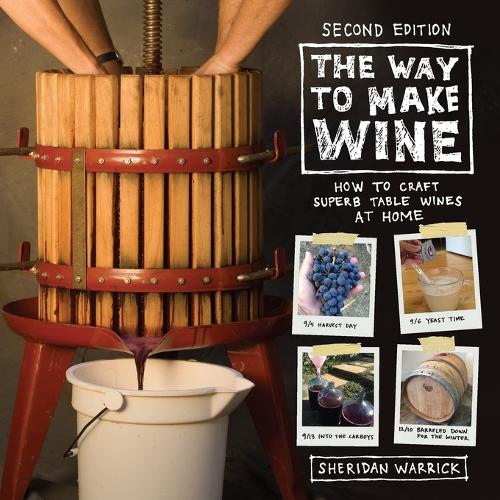 The Way to Make Wine: How to Craft Superb Table Wines at Home (Paperback)