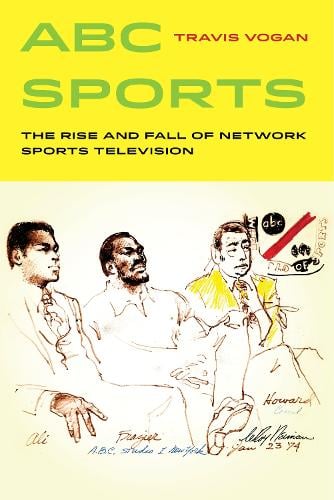 ABC Sports: The Rise and Fall of Network Sports Television - Sport in World History 4 (Paperback)