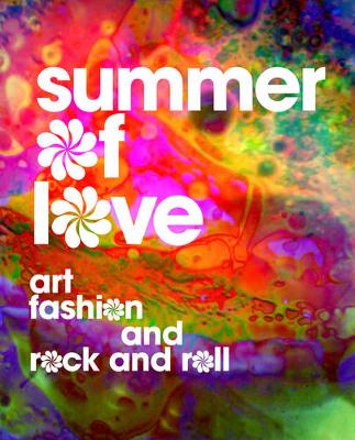 Summer of Love: Art, Fashion, and Rock and Roll (Hardback)