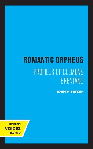 Romantic Orpheus: Profiles of Clemens Brentano (Hardback)