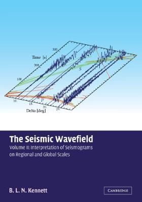 The Seismic Wavefield: Volume 2, Interpretation of Seismograms on Regional and Global Scales (Paperback)