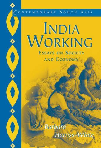 India Working: Essays on Society and Economy - Contemporary South Asia 8 (Paperback)