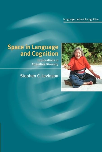 Space in Language and Cognition: Explorations in Cognitive Diversity - Language Culture and Cognition 5 (Paperback)