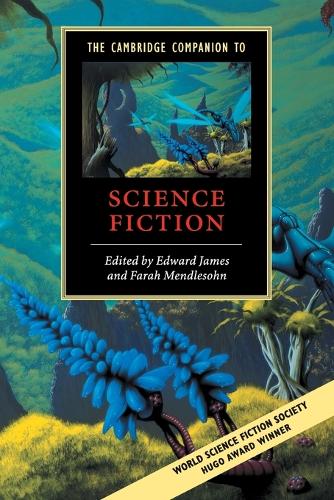 The Cambridge Companion to Science Fiction - Edward James