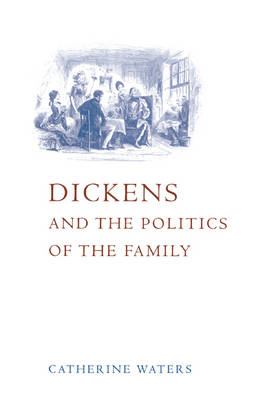 Dickens and the Politics of the Family (Paperback)