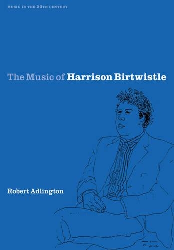 The Music of Harrison Birtwistle - Music in the Twentieth Century (Paperback)