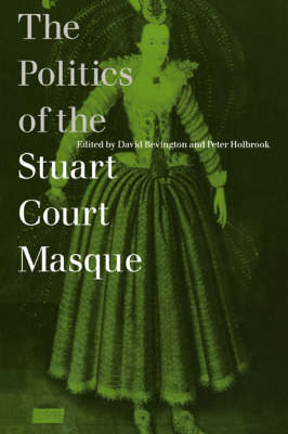 The Politics of the Stuart Court Masque (Paperback)