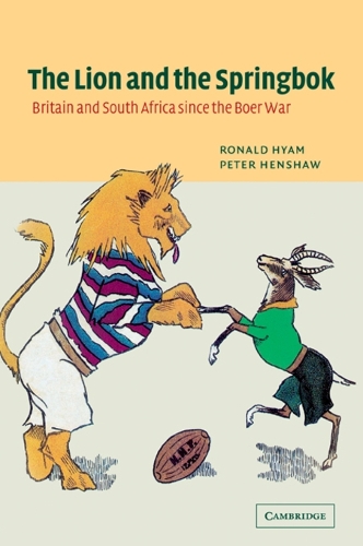 The Lion and the Springbok: Britain and South Africa since the Boer War (Paperback)