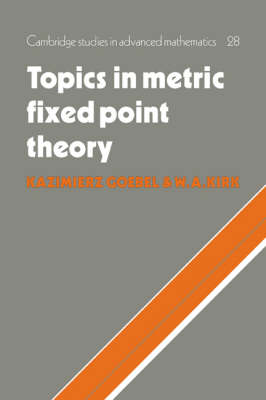 Cover Cambridge Studies in Advanced Mathematics: Topics in Metric Fixed Point Theory Series Number 28