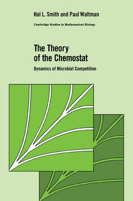 Cover Cambridge Studies in Mathematical Biology: The Theory of the Chemostat: Dynamics of Microbial Competition Series Number 13