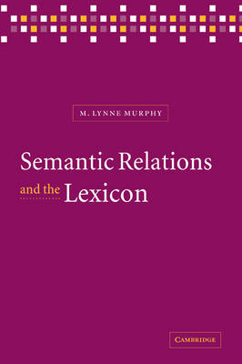 Semantic Relations and the Lexicon: Antonymy, Synonymy and other Paradigms (Paperback)