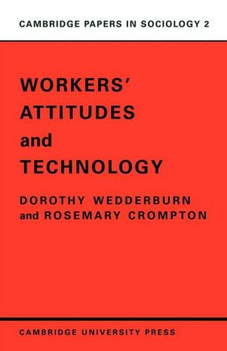 Cambridge Papers in Sociology: Workers' Attitudes and Technology Series Number 2 (Paperback)