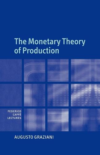The Monetary Theory of Production - Federico Caffe Lectures (Paperback)