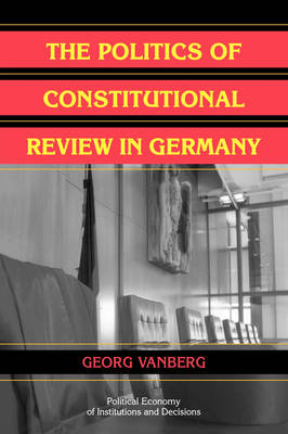 Cover Political Economy of Institutions and Decisions: The Politics of Constitutional Review in Germany