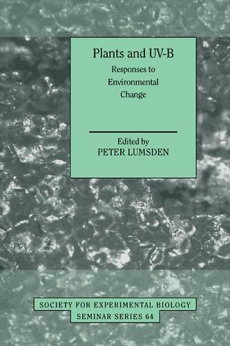 Plants and UV-B: Responses to Environmental Change - Society for Experimental Biology Seminar Series (Paperback)
