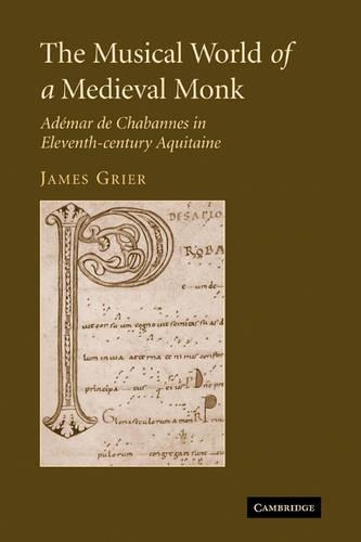 The Musical World of a Medieval Monk: Ademar de Chabannes in Eleventh-century Aquitaine (Paperback)