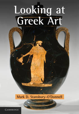 Looking at Greek Art by Mark D. Stansbury-O'Donnell | Waterstones