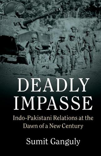 Deadly Impasse: Indo-Pakistani Relations at the Dawn of a New Century (Paperback)