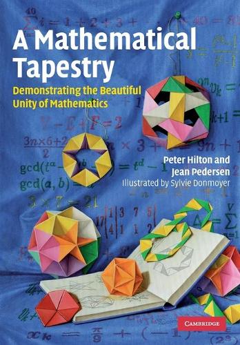 A Mathematical Tapestry: Demonstrating the Beautiful Unity of Mathematics (Paperback)