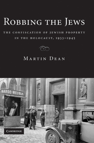 Robbing the Jews: The Confiscation of Jewish Property in the Holocaust, 1933-1945 (Paperback)
